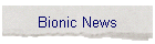 Bionic News